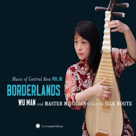 Borderlands: 
Wu Man and Master Musicians from the Silk Route
